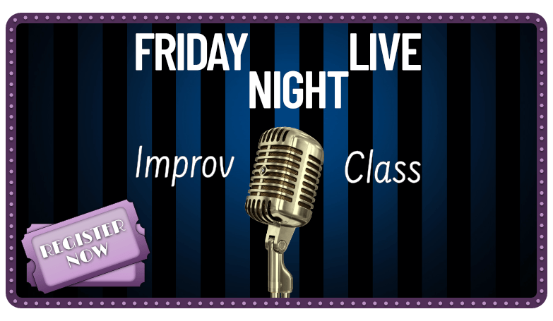 Friday Night Live Improv Class: Ages 12 - 18