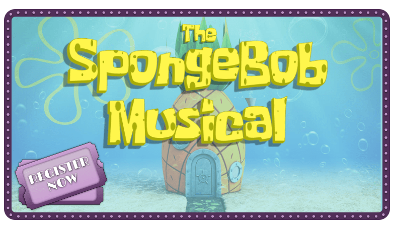 The Spongebob Musical: Ages 7 - 17